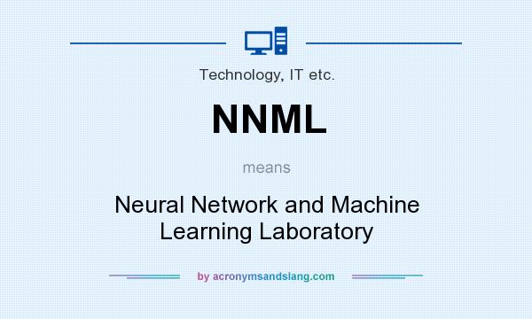 What does NNML mean? It stands for Neural Network and Machine Learning Laboratory