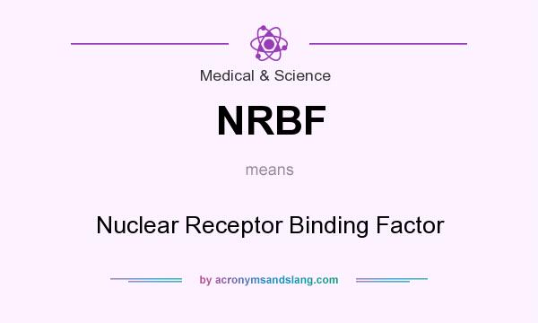 What does NRBF mean? It stands for Nuclear Receptor Binding Factor
