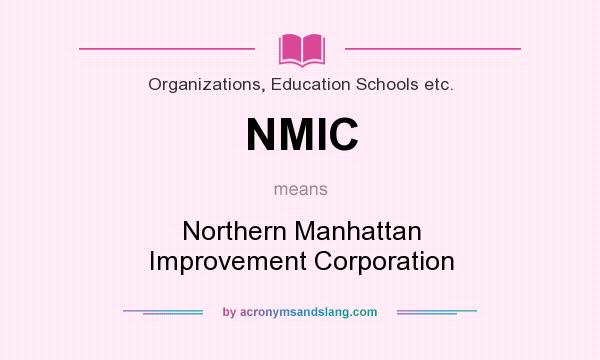 What does NMIC mean? It stands for Northern Manhattan Improvement Corporation