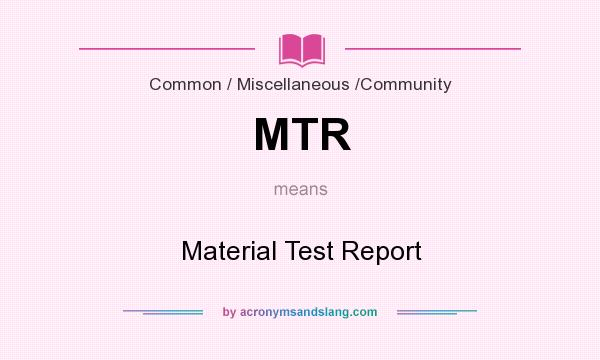 What does MTR mean? It stands for Material Test Report