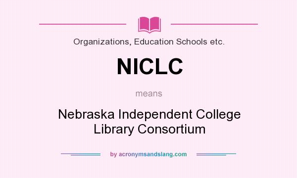 What does NICLC mean? It stands for Nebraska Independent College Library Consortium