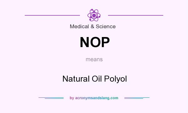 What does NOP mean? It stands for Natural Oil Polyol