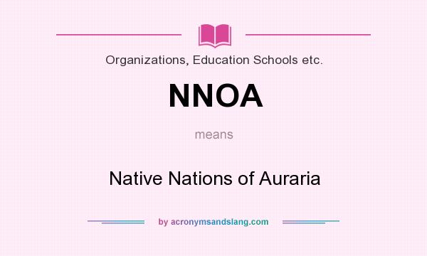 What does NNOA mean? It stands for Native Nations of Auraria