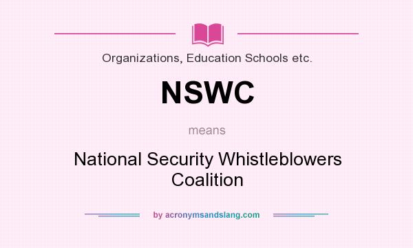 What does NSWC mean? It stands for National Security Whistleblowers Coalition