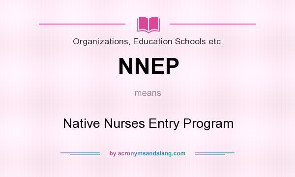 What does NNEP mean? It stands for Native Nurses Entry Program