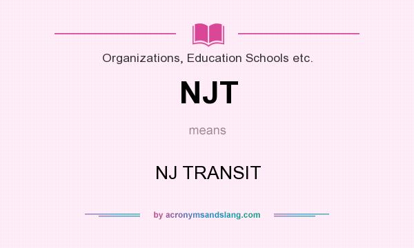 What does NJT mean? It stands for NJ TRANSIT