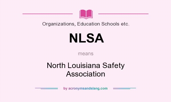 What does NLSA mean? It stands for North Louisiana Safety Association