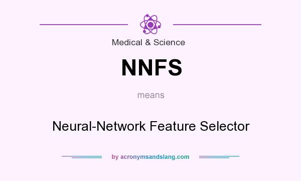 What does NNFS mean? It stands for Neural-Network Feature Selector