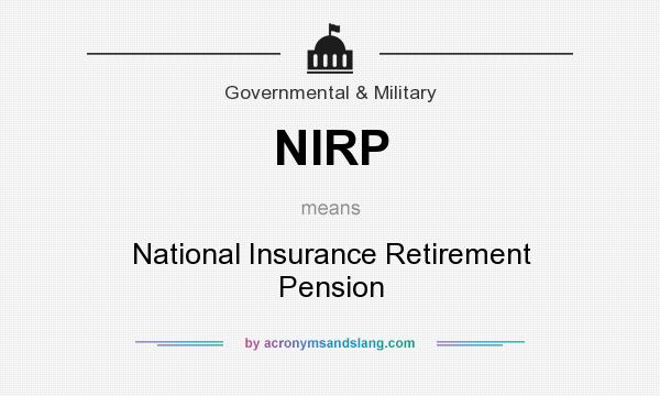 What does NIRP mean? It stands for National Insurance Retirement Pension