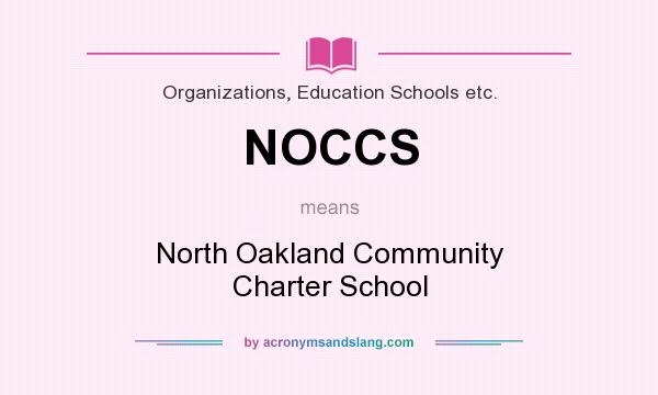 What does NOCCS mean? It stands for North Oakland Community Charter School