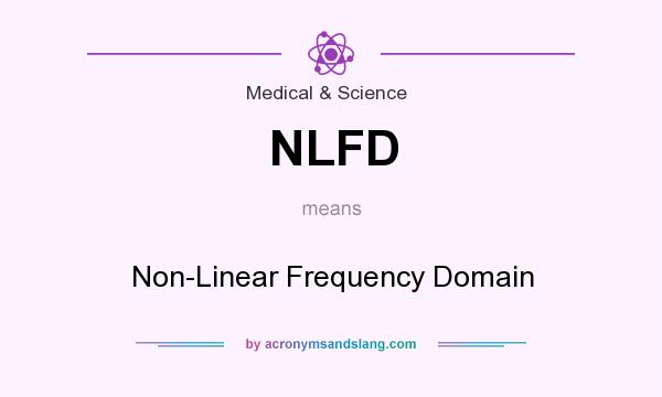 What does NLFD mean? It stands for Non-Linear Frequency Domain