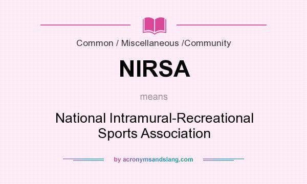 What does NIRSA mean? It stands for National Intramural-Recreational Sports Association