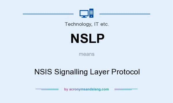 What does NSLP mean? It stands for NSIS Signalling Layer Protocol