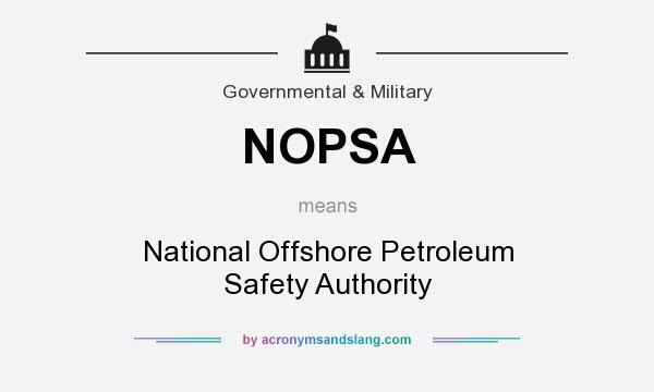 What does NOPSA mean? It stands for National Offshore Petroleum Safety Authority