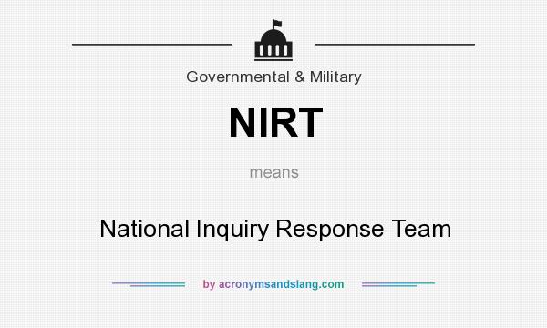 What does NIRT mean? It stands for National Inquiry Response Team