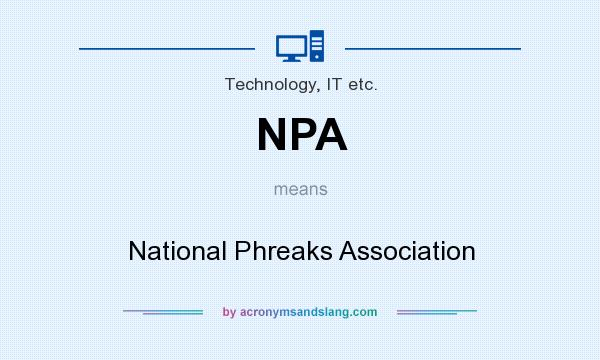 What does NPA mean? It stands for National Phreaks Association