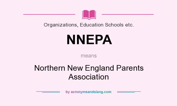 What does NNEPA mean? It stands for Northern New England Parents Association