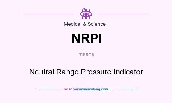 What does NRPI mean? It stands for Neutral Range Pressure Indicator