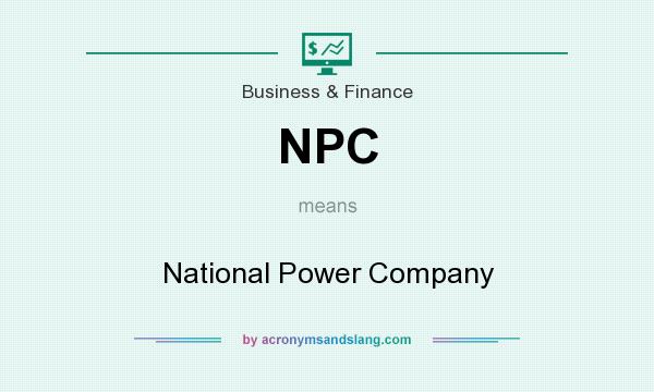 What does NPC mean? It stands for National Power Company