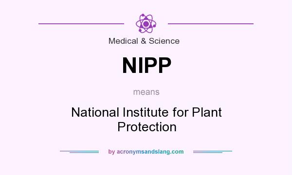 What does NIPP mean? It stands for National Institute for Plant Protection