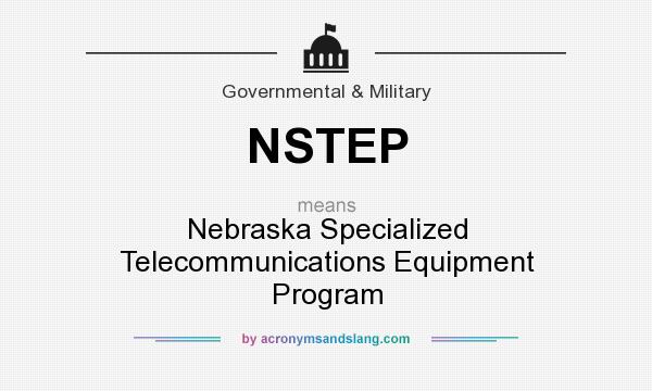 What does NSTEP mean? It stands for Nebraska Specialized Telecommunications Equipment Program