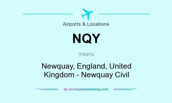 What does NQY mean? It stands for Newquay, England, United Kingdom - Newquay Civil