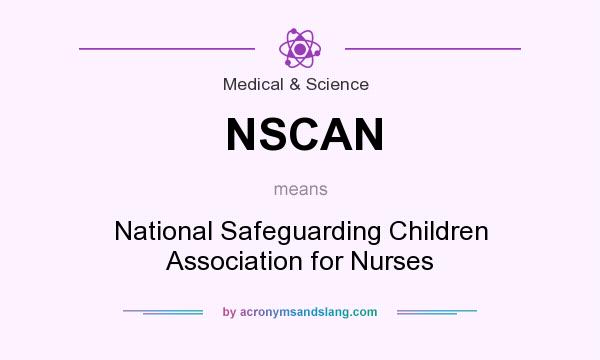 What does NSCAN mean? It stands for National Safeguarding Children Association for Nurses