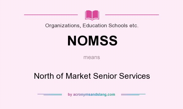 What does NOMSS mean? It stands for North of Market Senior Services