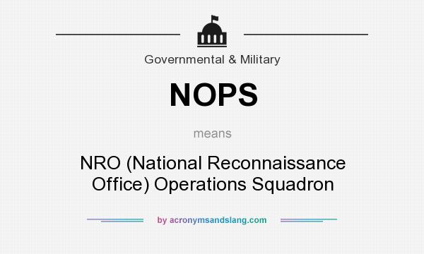 What does NOPS mean? It stands for NRO (National Reconnaissance Office) Operations Squadron