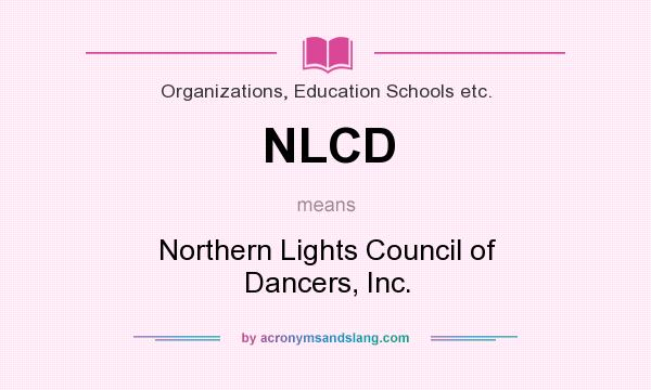 What does NLCD mean? It stands for Northern Lights Council of Dancers, Inc.