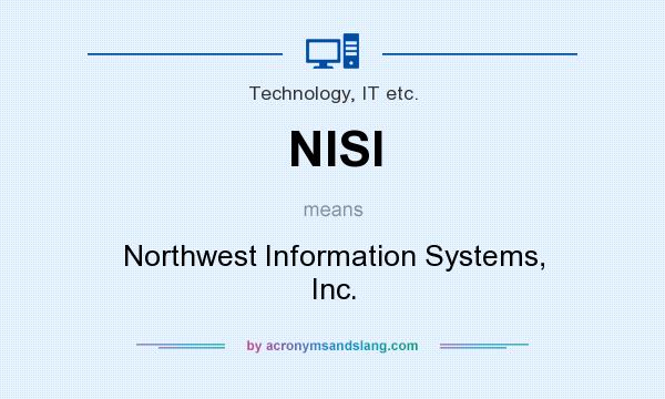 What does NISI mean? It stands for Northwest Information Systems, Inc.