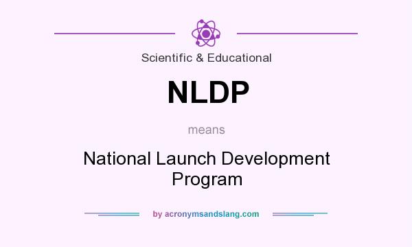What does NLDP mean? It stands for National Launch Development Program