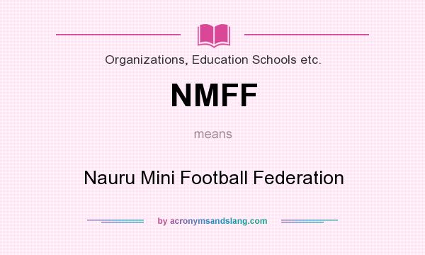 What does NMFF mean? It stands for Nauru Mini Football Federation