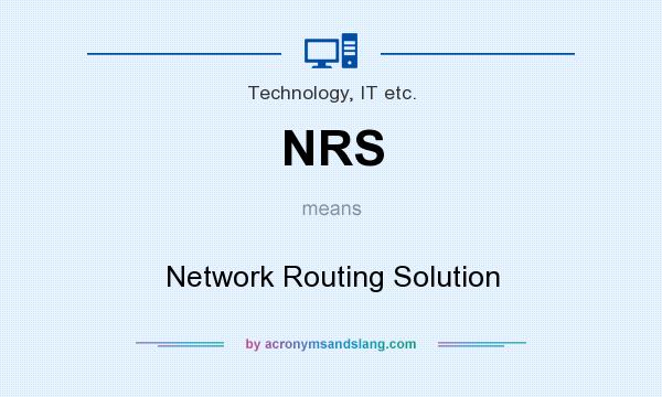 What does NRS mean? It stands for Network Routing Solution