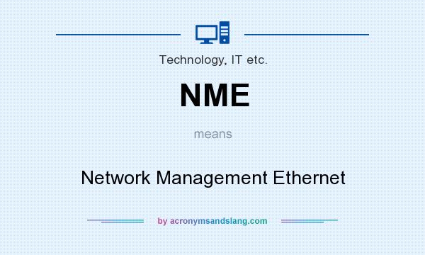What does NME mean? It stands for Network Management Ethernet