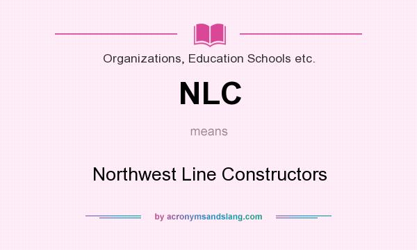 What does NLC mean? It stands for Northwest Line Constructors