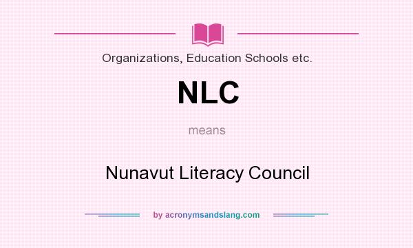 What does NLC mean? It stands for Nunavut Literacy Council