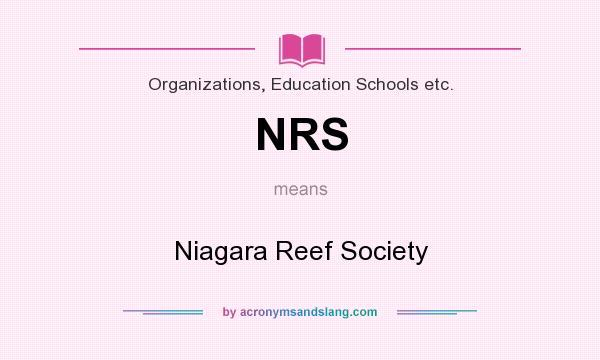 What does NRS mean? It stands for Niagara Reef Society