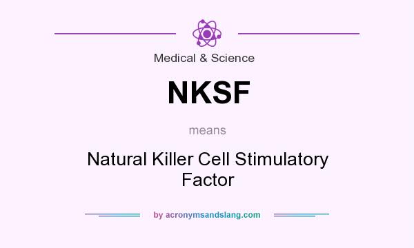 What does NKSF mean? It stands for Natural Killer Cell Stimulatory Factor