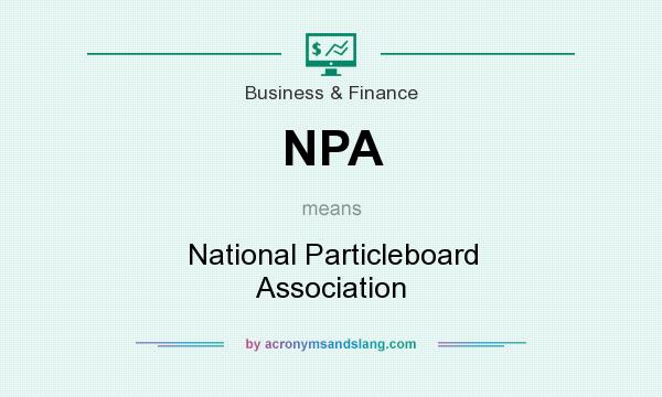 What does NPA mean? It stands for National Particleboard Association