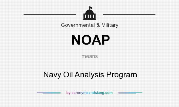 What does NOAP mean? It stands for Navy Oil Analysis Program