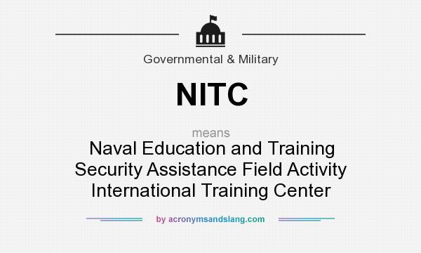 What does NITC mean? It stands for Naval Education and Training Security Assistance Field Activity International Training Center