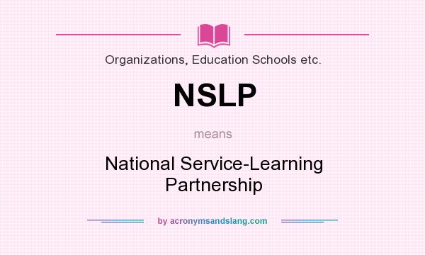 What does NSLP mean? It stands for National Service-Learning Partnership