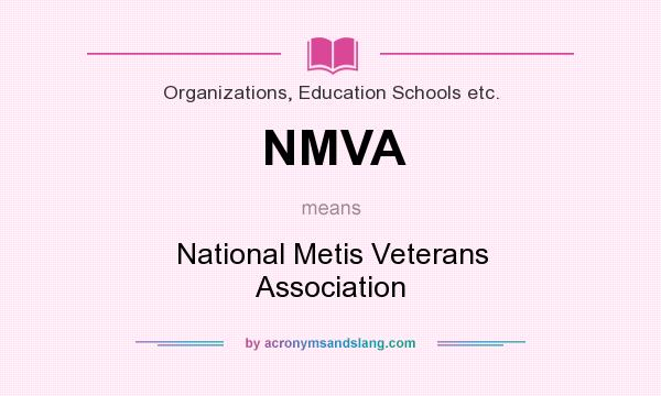 What does NMVA mean? It stands for National Metis Veterans Association