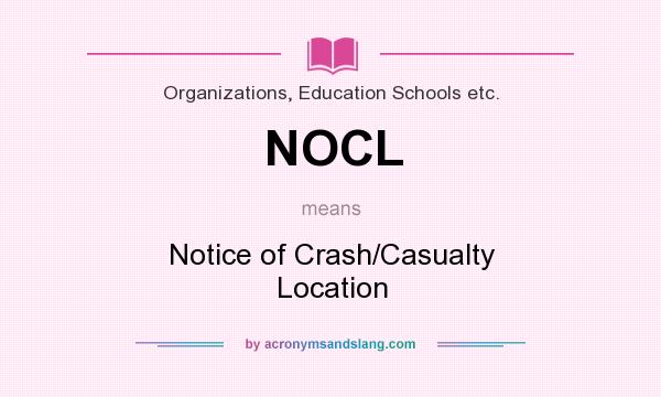 What does NOCL mean? It stands for Notice of Crash/Casualty Location