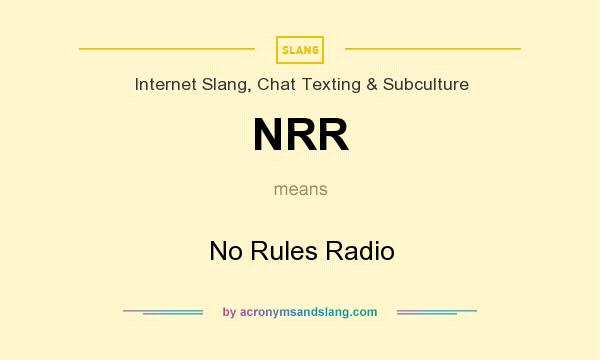 What does NRR mean? It stands for No Rules Radio