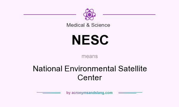 What does NESC mean? It stands for National Environmental Satellite Center