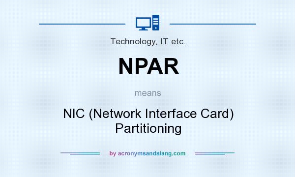What does NPAR mean? It stands for NIC (Network Interface Card) Partitioning
