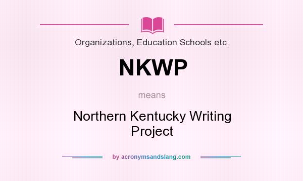 What does NKWP mean? It stands for Northern Kentucky Writing Project