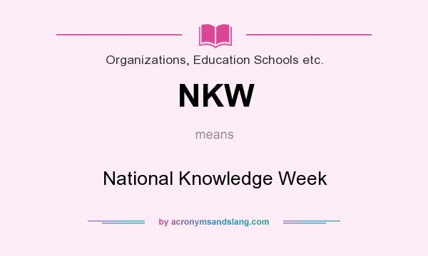 What does NKW mean? It stands for National Knowledge Week